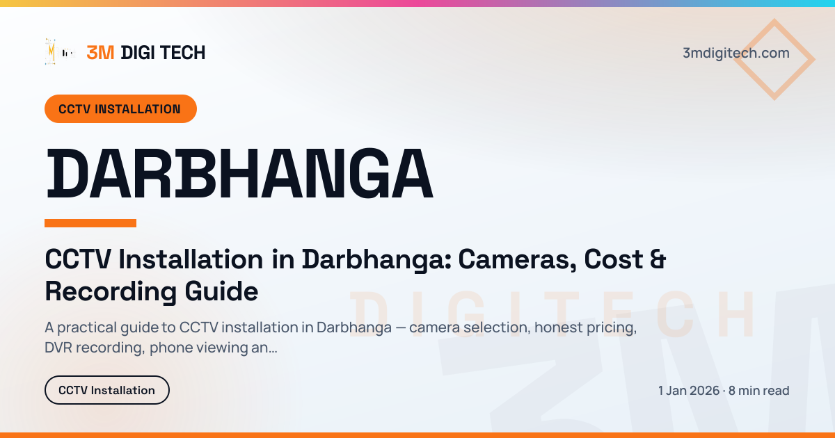 CCTV Installation in Darbhanga: Cameras, Cost & Recording Guide