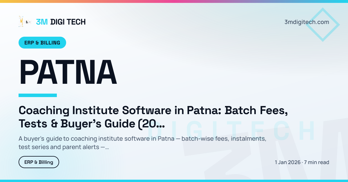 Coaching Institute Software in Patna: Batch Fees, Tests & Buyer's Guide (2026)