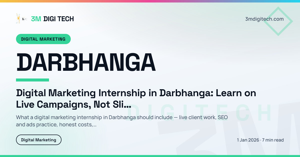 Digital Marketing Internship in Darbhanga: Learn on Live Campaigns, Not Slides