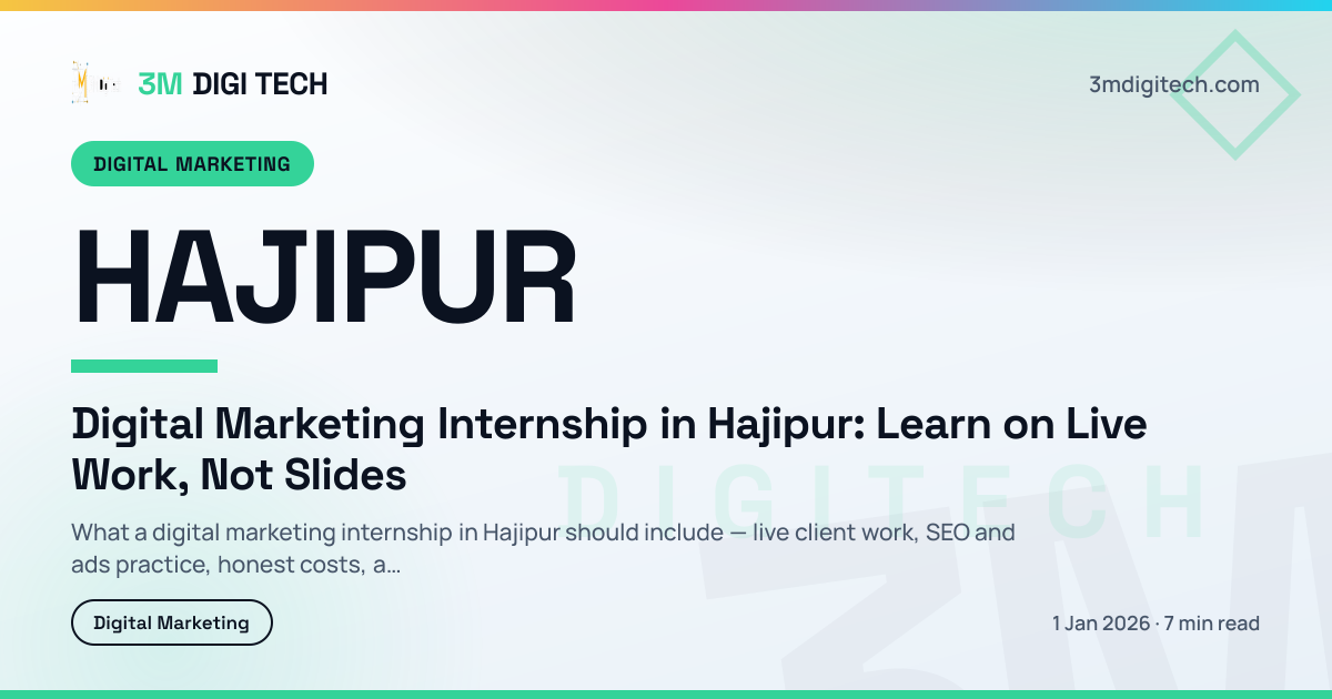 Digital Marketing Internship in Hajipur: Learn on Live Work, Not Slides