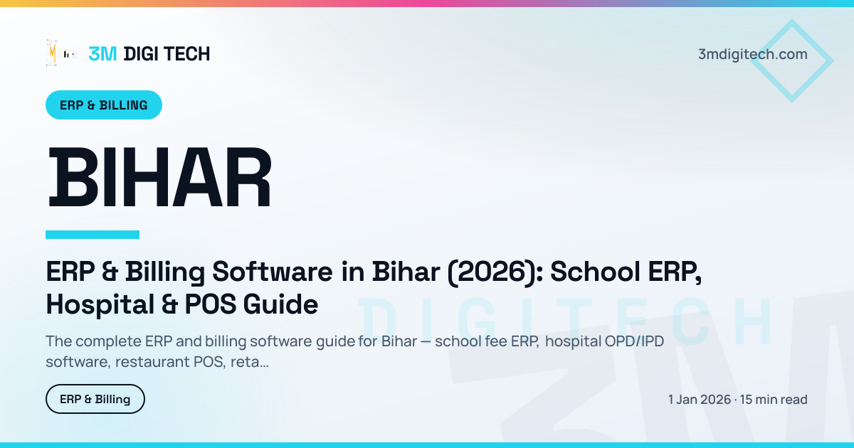 ERP & Billing Software in Bihar (2026): School ERP, Hospital & POS Guide