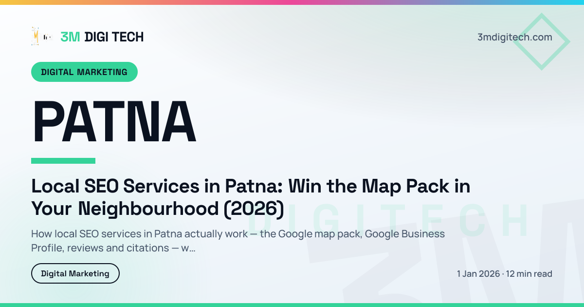 Local SEO Services in Patna: Win the Map Pack in Your Neighbourhood (2026)